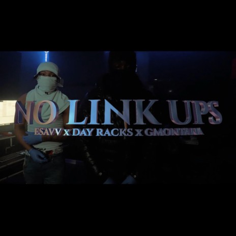 NO LINK UPS ft. ESAVV & GMontana | Boomplay Music