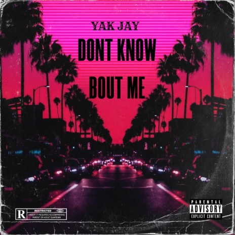 Don't Know Bout Me | Boomplay Music