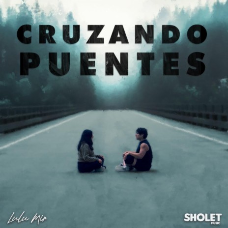 Cruzando Puentes ft. LULUMIR | Boomplay Music