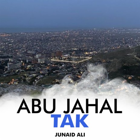 Abu Jahal Tak | Boomplay Music