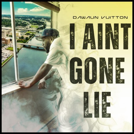 I Ain t Gone Lie | Boomplay Music