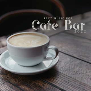 Jazz Music for Cafe Bar 2022
