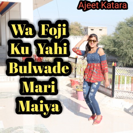 Wa Foji Ku Yahi Bulwade Mari Maiya | Boomplay Music