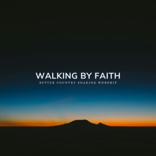 Walking by Faith