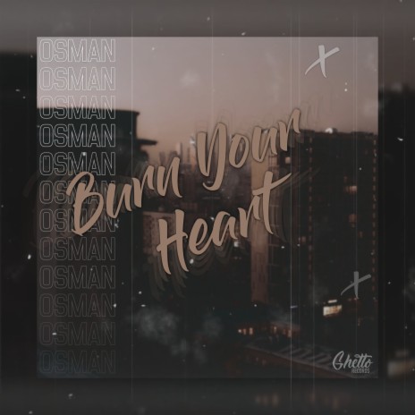 Burn Your Heart | Boomplay Music