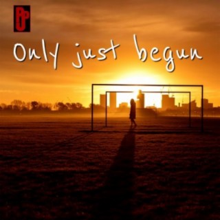 Only Just Begun (PJP Original Version) lyrics | Boomplay Music