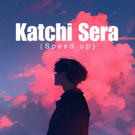 Katchi serā (Speed up) | Boomplay Music
