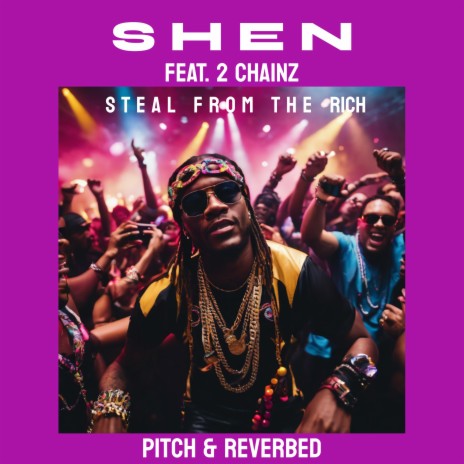 Steal From The Rich (feat. 2 Chainz) (Pitch & Reverbed)