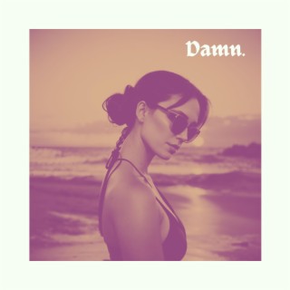 Damn ft. Sunrises lyrics | Boomplay Music