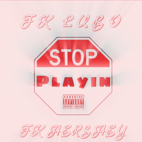 Stop Playin' (feat. Fk Hershey) | Boomplay Music