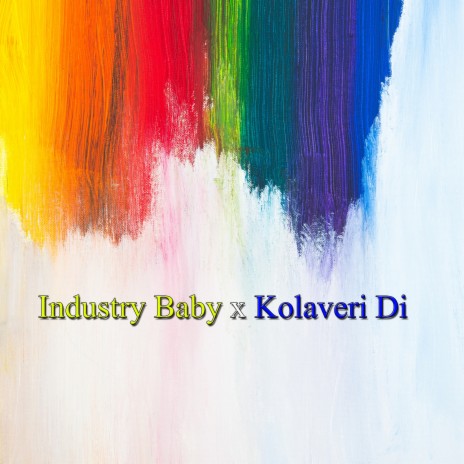 Industry Baby x Kolaveri | Boomplay Music