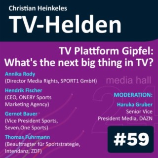 TV-Helden #59 der SportGipfel der media hall 24 mit den verantwortlichen Köpfen des Sports im TV über die Rettung des linearen TV durch Sport