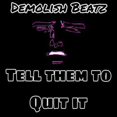 Tell them to quit | Boomplay Music