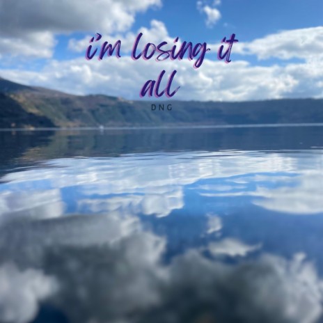 I'm Losing It All | Boomplay Music
