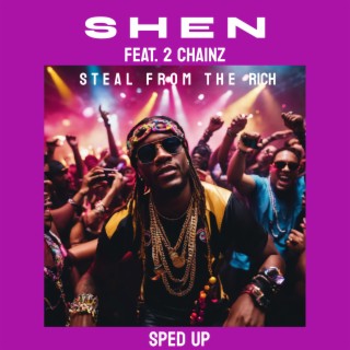 Steal From The Rich (feat. 2 Chainz) (Sped Up)