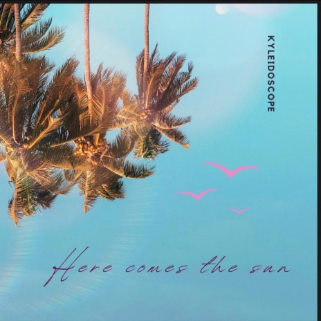 Here comes the sun | Boomplay Music