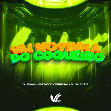 Vai Novinha do Coqueiro ft. DJ WAAN & DJ WOODY ORIGINAL | Boomplay Music