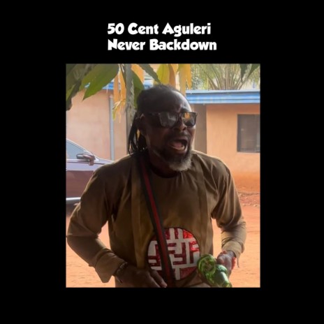 Never Backdown ft. 50 Cent Aguleri | Boomplay Music