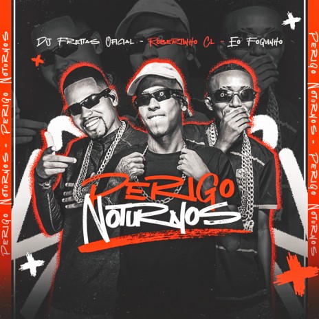 Perigo Noturnos ft. Dj Freitas Oficial & E O Foguinho | Boomplay Music