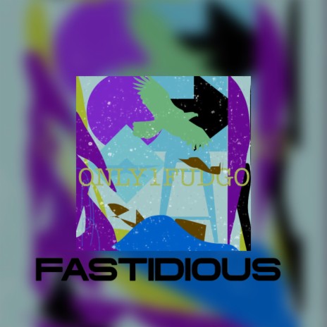 FASTIDIOUS | Boomplay Music