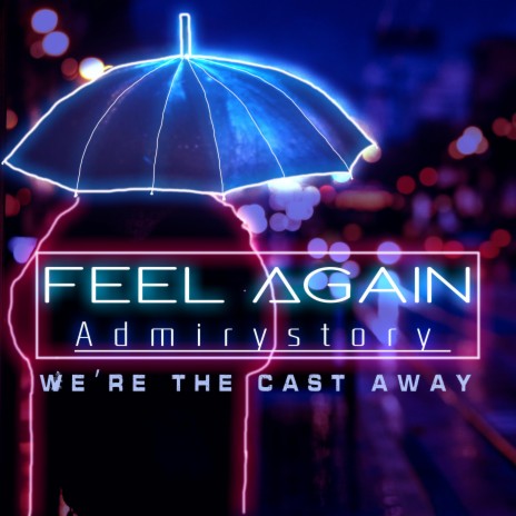 Feel Again(We're the cast away) ft. Lil Pigeon | Boomplay Music