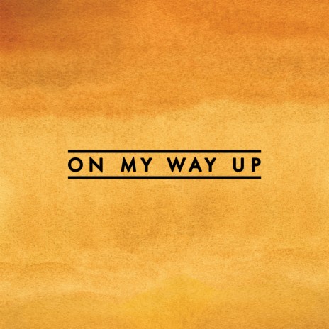 On My Way Up | Boomplay Music