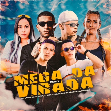 Mega Da Virada (Remix) ft. Os Gemeos da Putaria, Lucas bhz, Mc Laureta & Mc lina | Boomplay Music