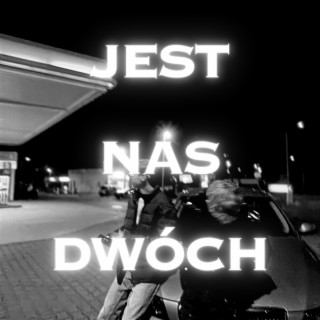 JEST NAS DWÓCH