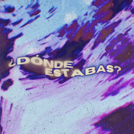 ¿Dónde Estabas? | Boomplay Music