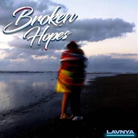 Broken Hopes | Boomplay Music