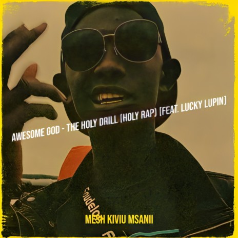 Awesome God The Holy Drill (Holy Rap) ft. Lucky Lupin | Boomplay Music