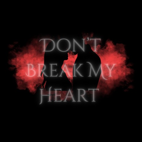 Don't Break My Heart | Boomplay Music