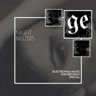 Night Breezers: Electronica Music for Birthday Special