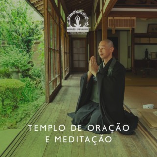 Templo de Oração e Meditação: Tigela Tibetana, Gongo, Sinos, Jardim do Buda, Equilíbrio dos Chakras, Cura e Relaxamento do Som