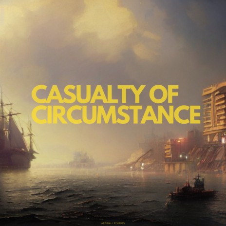 Casualty of Circumstance | Boomplay Music