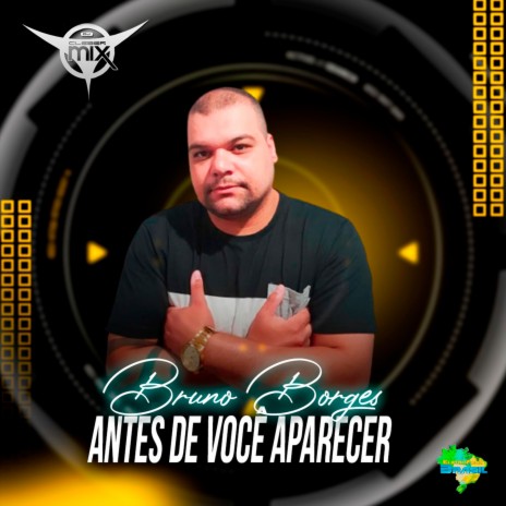 Antes de Você Aparecer ft. Eletrofunk Brasil & Bruno Borges | Boomplay Music