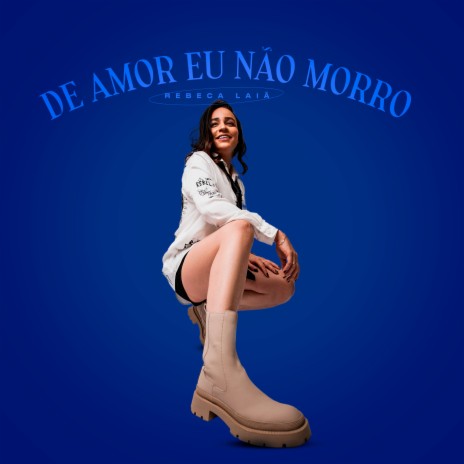 De Amor Eu Não Morro | Boomplay Music