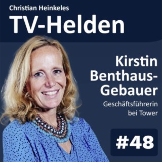 TV-Helden #48 mit Kirstin Benthaus-Gebauer (Tower) über neue Showformate, Facutal Entertainment, den weltweiten Hit Traitors und DIE VERRÄTER