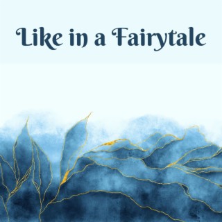 Like in a Fairytale: Magic Music Selection, New Age Ambient to Improve Your Creativity