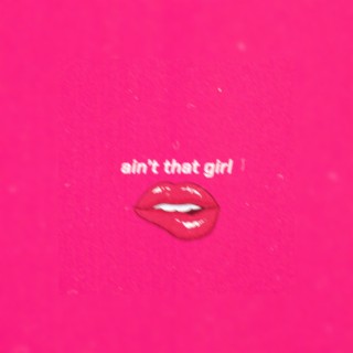 ain't that girl lyrics | Boomplay Music