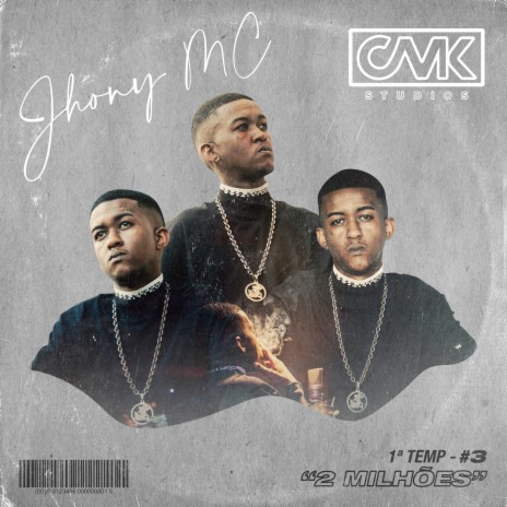 Cmk Studios 1ª Temp - #3 2 Milhões ft. Jhony Mc | Boomplay Music