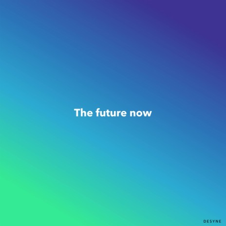 The future now | Boomplay Music