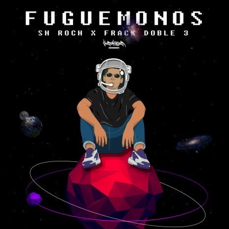 Fuguémonos ft. Frack Doble 3 | Boomplay Music