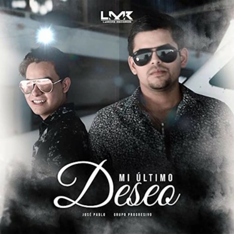 Mi Ultimo Deseo ft. Grupo Progresivo | Boomplay Music