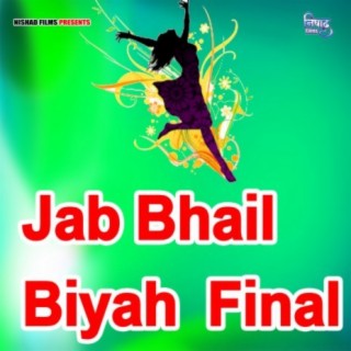 Jab Bhail Biyah Final
