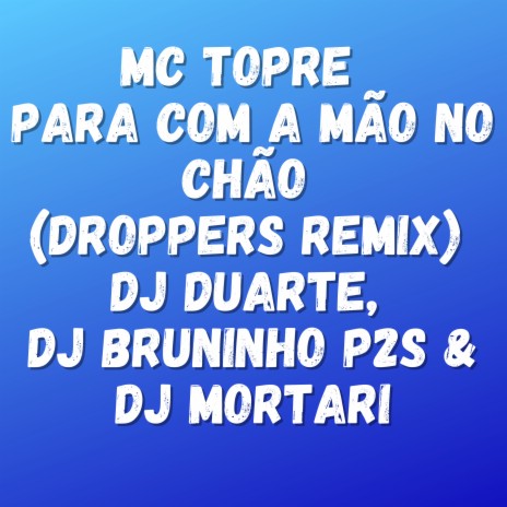 Com a Mão no Chão ft. Dj Duarte, Dj Mortari & Dj Bruninho Pzs | Boomplay Music