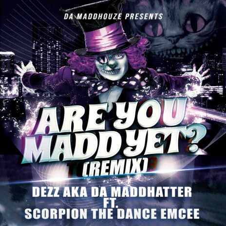 Are You Madd Yet (feat. Scorpion the Dance Emcee) (Remix) | Boomplay Music