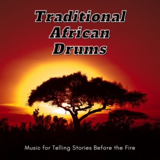 Traditional African Drums: Music for Telling Stories Before the Fire