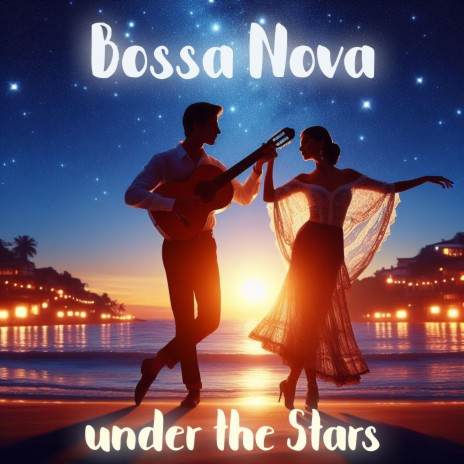 Bossa Nova under the Stars | Boomplay Music