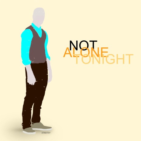 Not Alone Tonight | Boomplay Music
